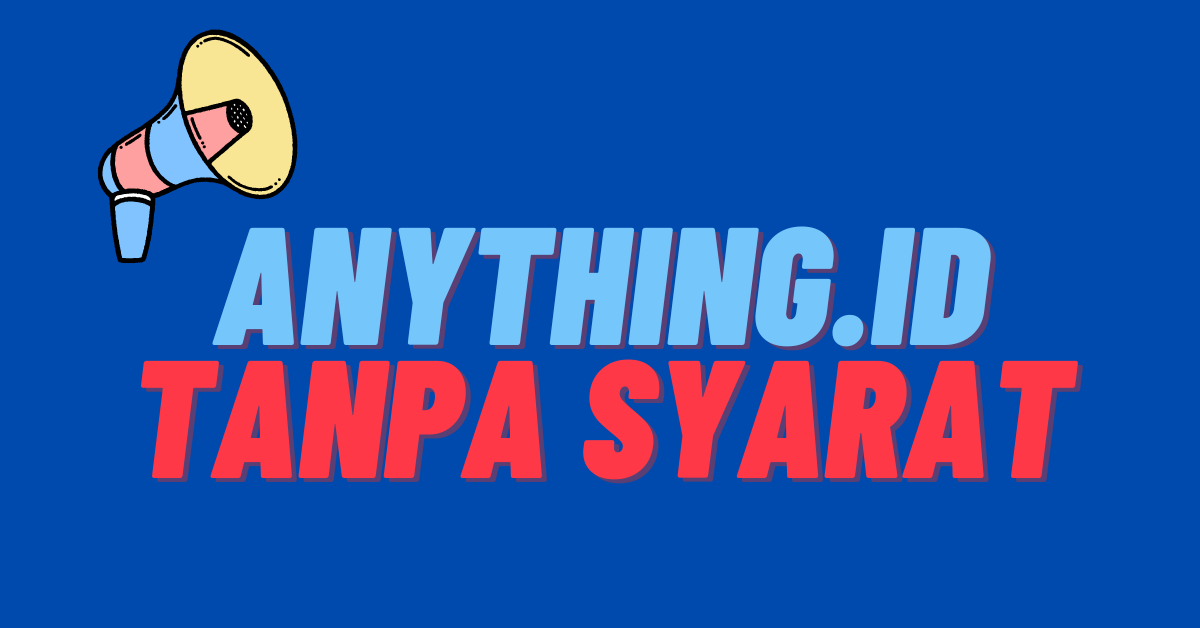 Informasi anything.ID Tanpa Syarat